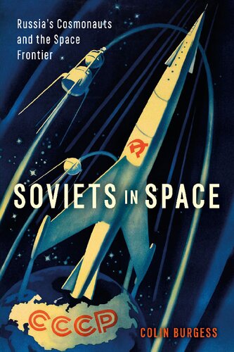 Soviets In Space Russias Cosmonauts And The Space Frontier Colin Burgess