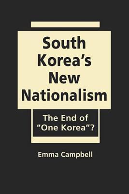 South Koreas New Nationalism The End Of One Korea Emma Campbell