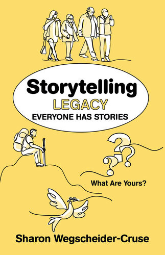 Storytelling Legacy Everyone Has Storieswhat Are Yours Sharon Wegscheidercruse