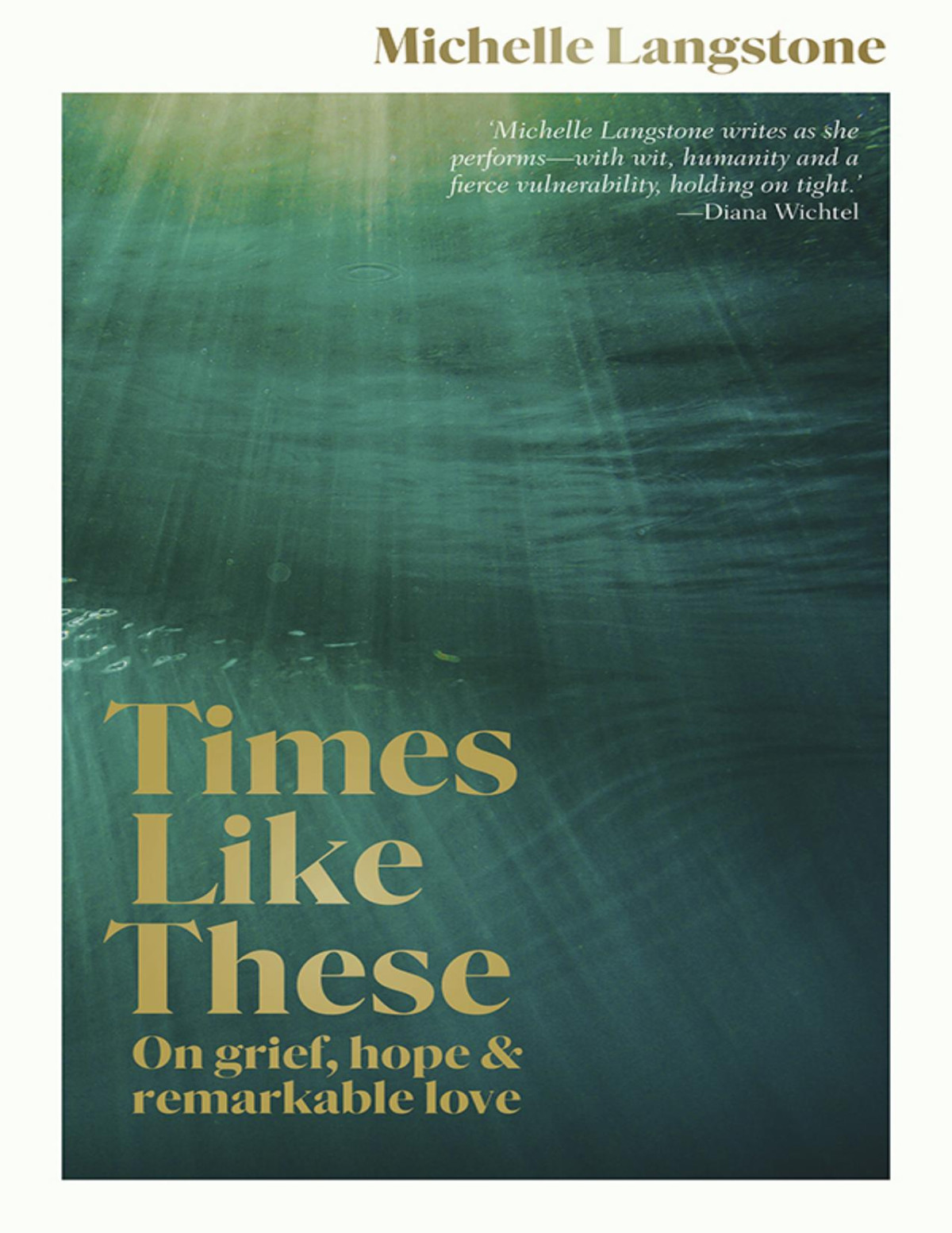 Times Like These On Grief Hope And Remarkable Love Michelle Langstone