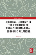 Political Economy In The Evolution Of Chinas Urbanrural Economic Relations Fan Gao