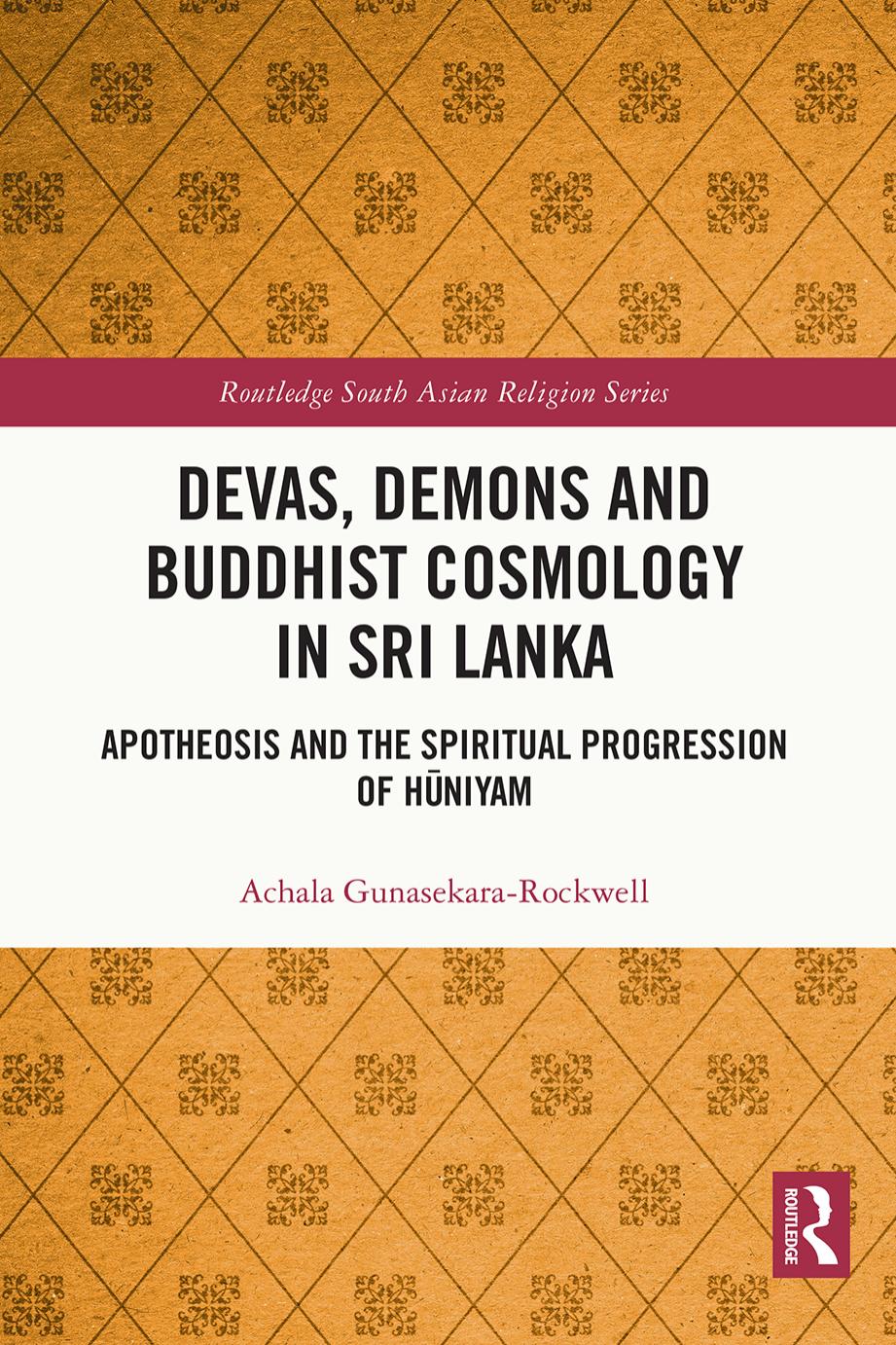 Devas Demons And Buddhist Cosmology In Sri Lanka Apotheosis And The Spiritual Progression Of Hniyam Achala Gunasekararockwell