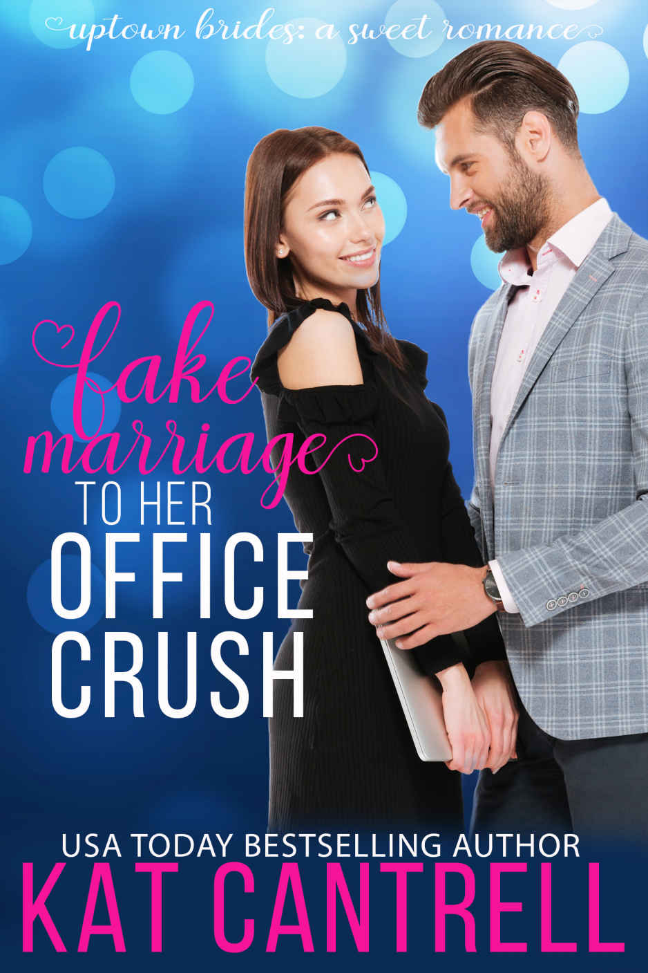 Fake Marriage To Her Office Crush Kat Cantrell