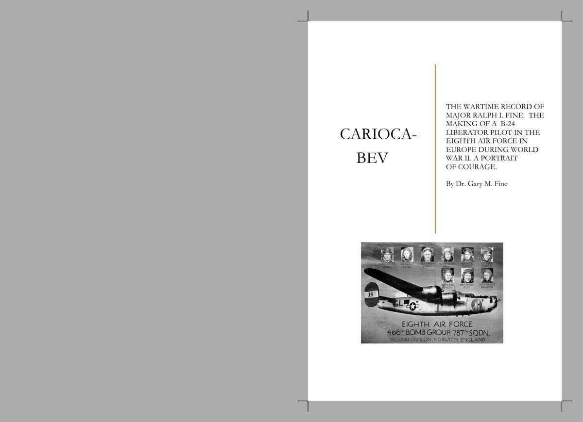 Cariocabev The Wartime Record Of Major Ralph I Fine The Making Of A B24 Liberator Pilot In The Eighth Air Force In Europe During World War Ii A Portrait In Courage Gary M Fine Ralph I Fine