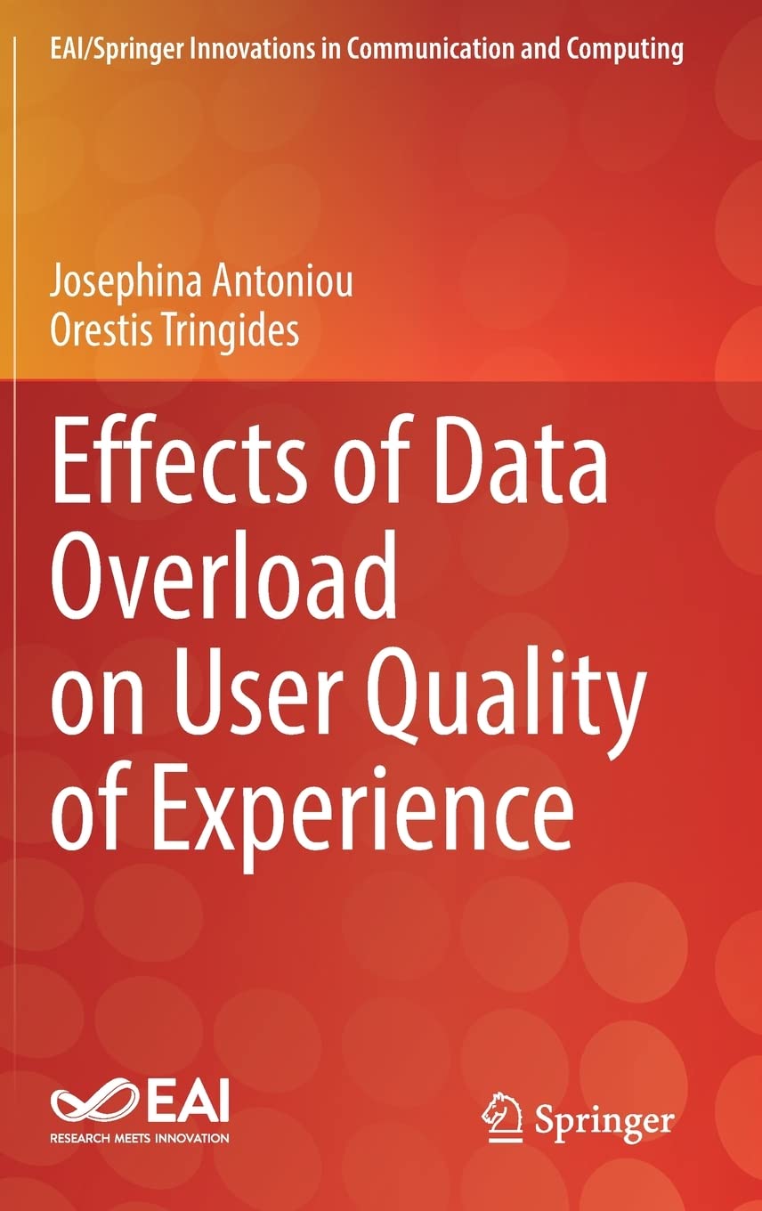 Effects Of Data Overload On User Quality Of Experience 1st Ed 2023 Josephina Antoniou