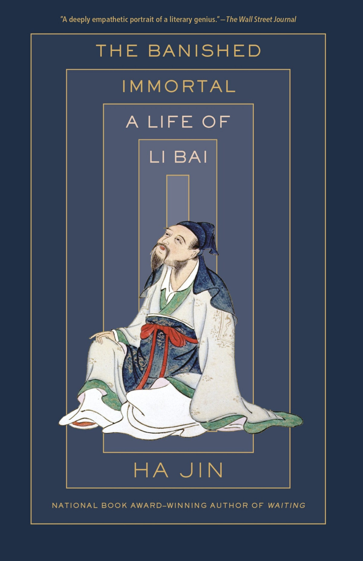 The Banished Immortal A Life Of Li Bai Li Po Ha Jin
