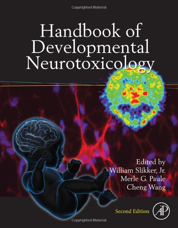 Handbook Of Developmental Neurotoxicology 2nd Edition William Slikker Jr Editor