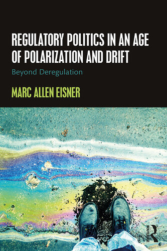 Regulatory Politics In An Age Of Polarization And Drift Marc Allen Eisner