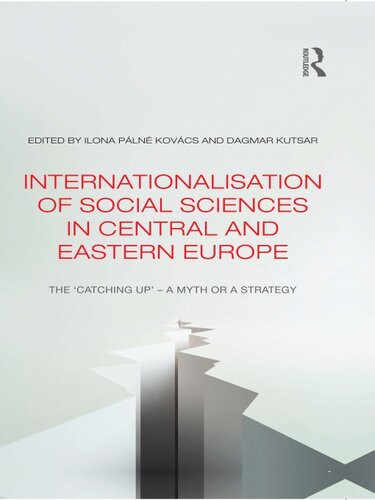 Internationalisation Of Social Sciences In Central And Eastern Europe The Catching Up A Myth Or A Strategy Ilona Pln Kovcs