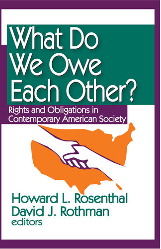 What Do We Owe Each Other Rights And Obligations In Contemporary American Society Howard L Rosenthal David J Rothman