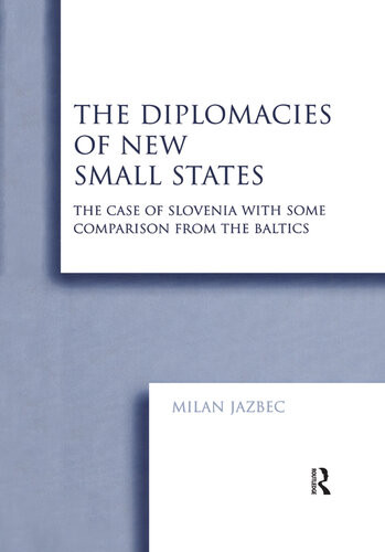 The Diplomacies Of New Small States The Case Of Slovenia With Some Comparison From The Baltics Milan Jazbec