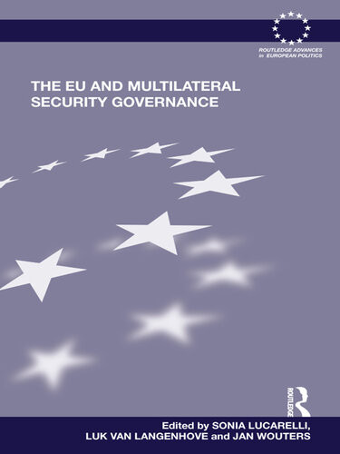 The Eu And Multilateral Security Governance Sonia Lucarelli Luk Van Langenhove Jan Wouters
