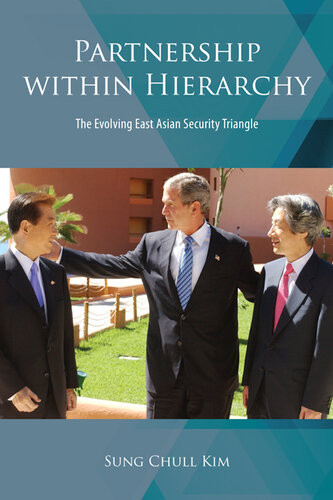 Partnership Within Hierarchy The Evolving East Asian Security Triangle Sung Chull Kim