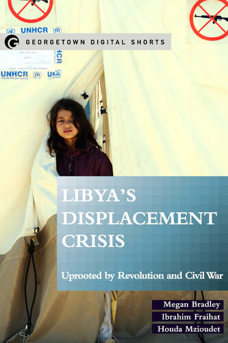 Libyas Displacement Crisis Megan Bradley Ibrahim Fraihat Houda Mzioudet