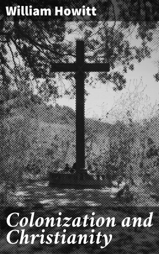 Colonization And Christianity William Howitt