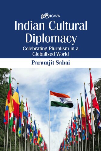 Indian Cultural Diplomacy Celebrating Pluralism In A Globalised World Paramjit Sahay