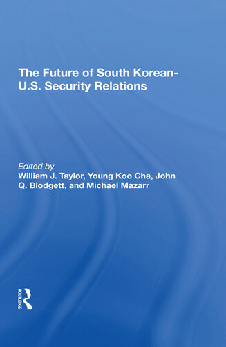 The Future Of South Koreanus Security Relations Youngkoo Cha John Q Blodgett Michael Mazarr William J Taylor Jr