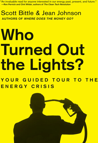 Who Turned Out The Lights Your Guided Tour To The Energy Crisis Scott Bittle Jean Johnson