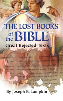 Lost Books Of The Bible The Great Rejected Texts Joseph B Lumpkin