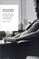 When The Nerds Go Marching In How Digital Technology Moved From The Margins To The Mainstream Of Political Campaigns Rachel K Gibson