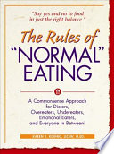 The Rules Of Normal Eating A Commonsense Approach For Dieters Overeaters Undereaters Emotional Eaters And Everyone Karen Koenig