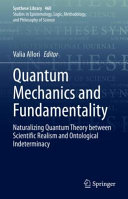 Quantum Mechanics And Fundamentality Naturalizing Quantum Theory Between Scientific Realism And Ontological Indeterminacy Valia Allori