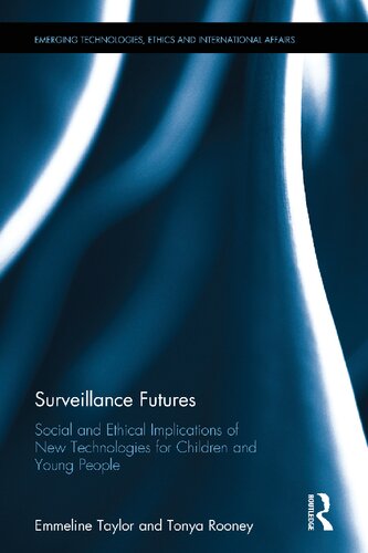 Surveillance Futures Social And Ethical Implications Of New Technologies For Children And Young People Emmeline Taylor