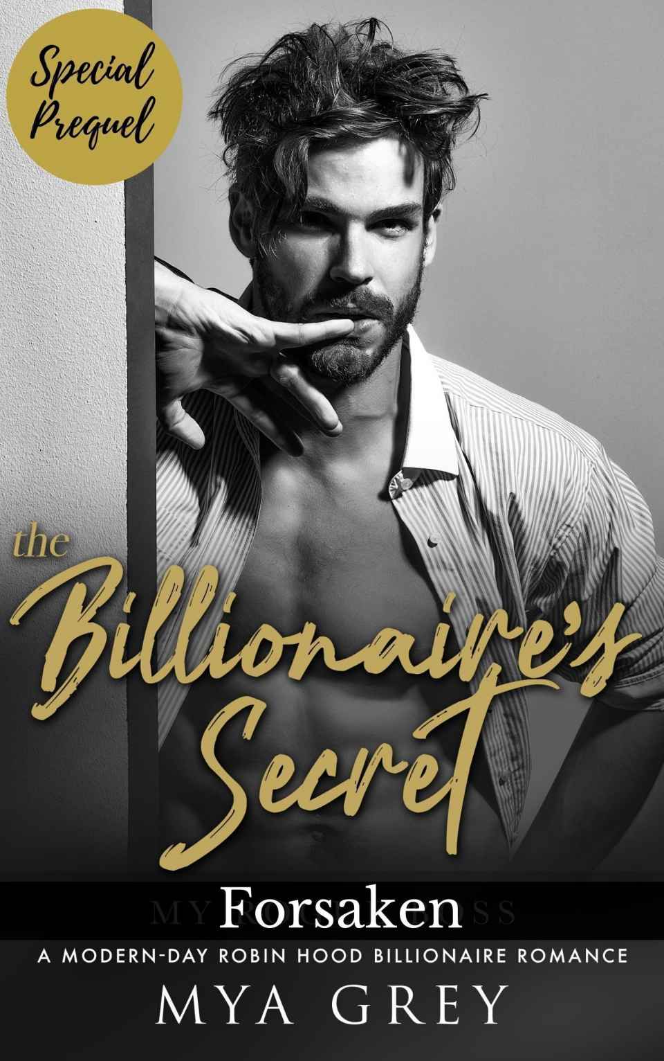 The Billionaires Secret Forsaken A Special Prequel A Sultry Romantic Thriller Series Mya Grey