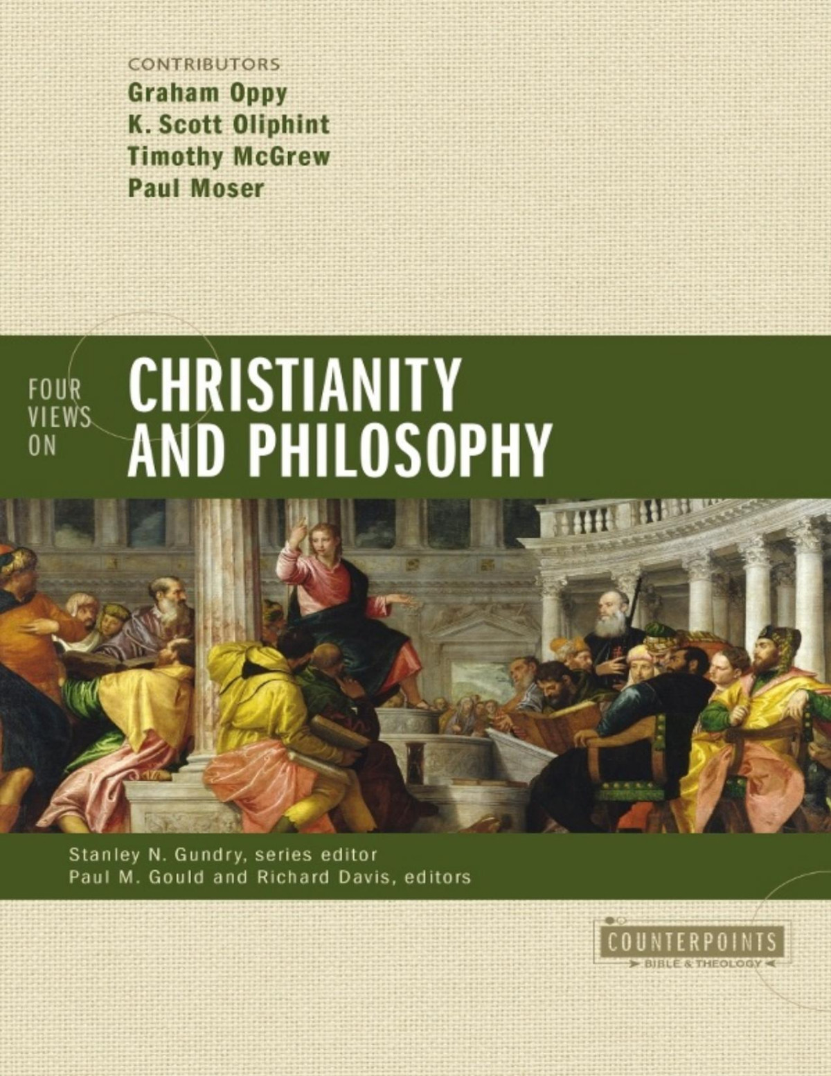 Four Views On Christianity And Philosophy Counterpoints Bible And Theology Pdfdrivecom Graham Oppy K Scott Oliphint Timothy Mcgrew Paul K Moser Paul M Gould Richard Brian Davis Stanley N Gundry