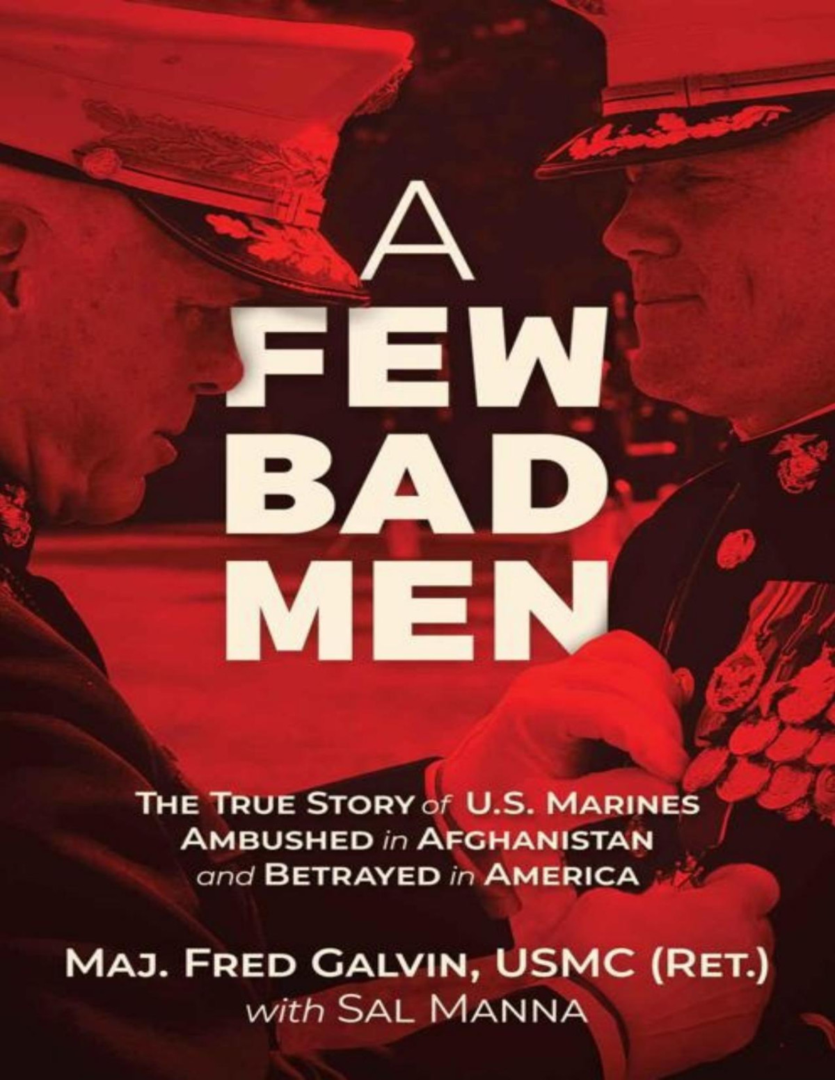 A Few Bad Men Major Fred Galvin Usmc Ret Sal Manna
