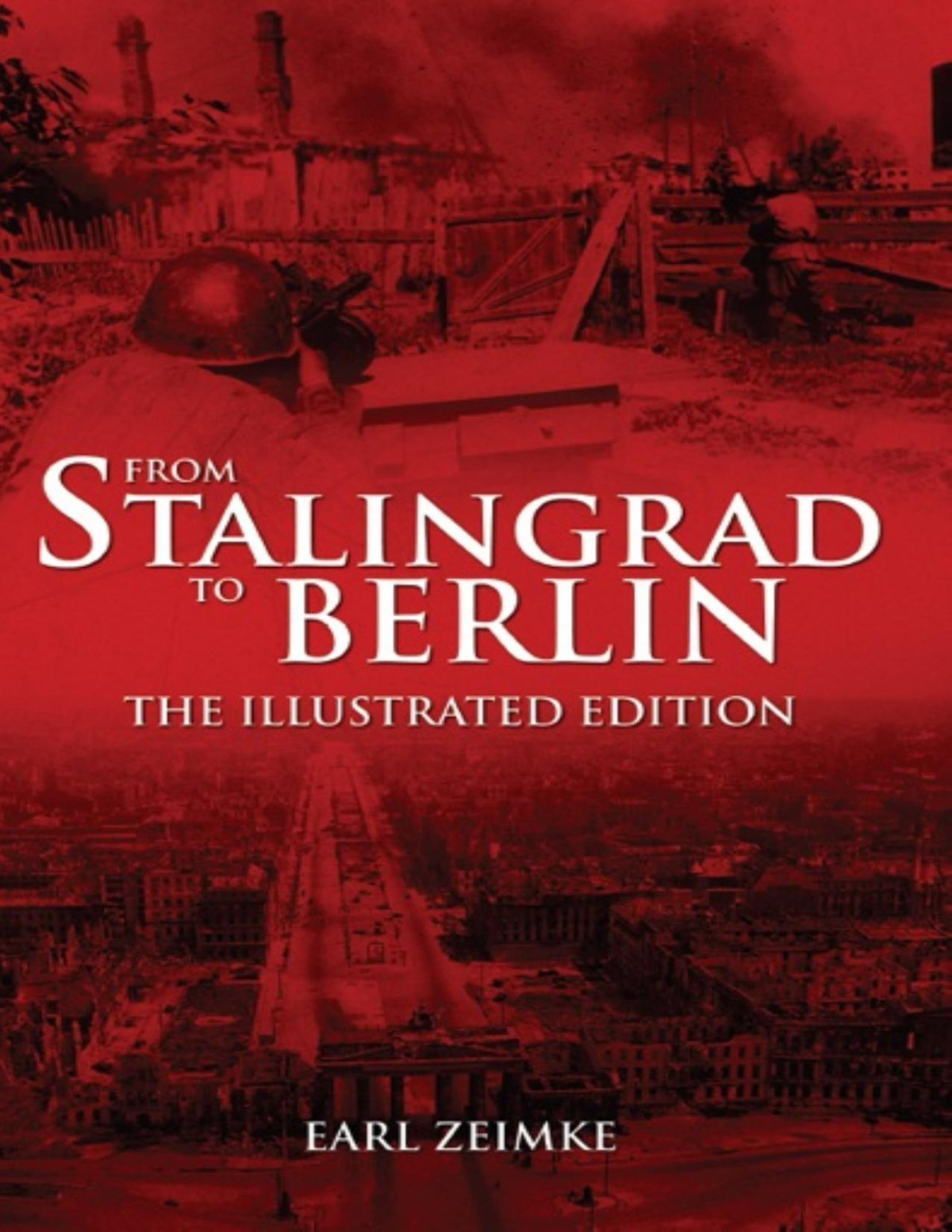 From Stalingrad To Berlin The Illustrated Edition 1st Edition Earl Zeimke