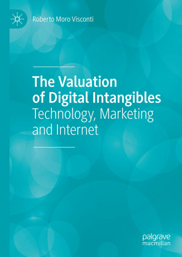 The Valuation Of Digital Intangibles Roberto Moro Visconti