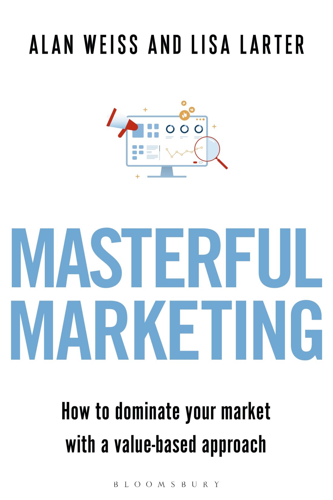 Masterful Marketing How To Dominate Your Market With A Valuebased Approach Alan Weiss