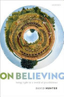 On Believing Being Right In A World Of Possibilities David Hunter
