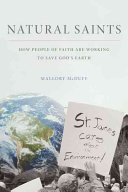 Natural Saints How People Of Faith Are Working To Save Gods Earth Online Mallory D Mcduff