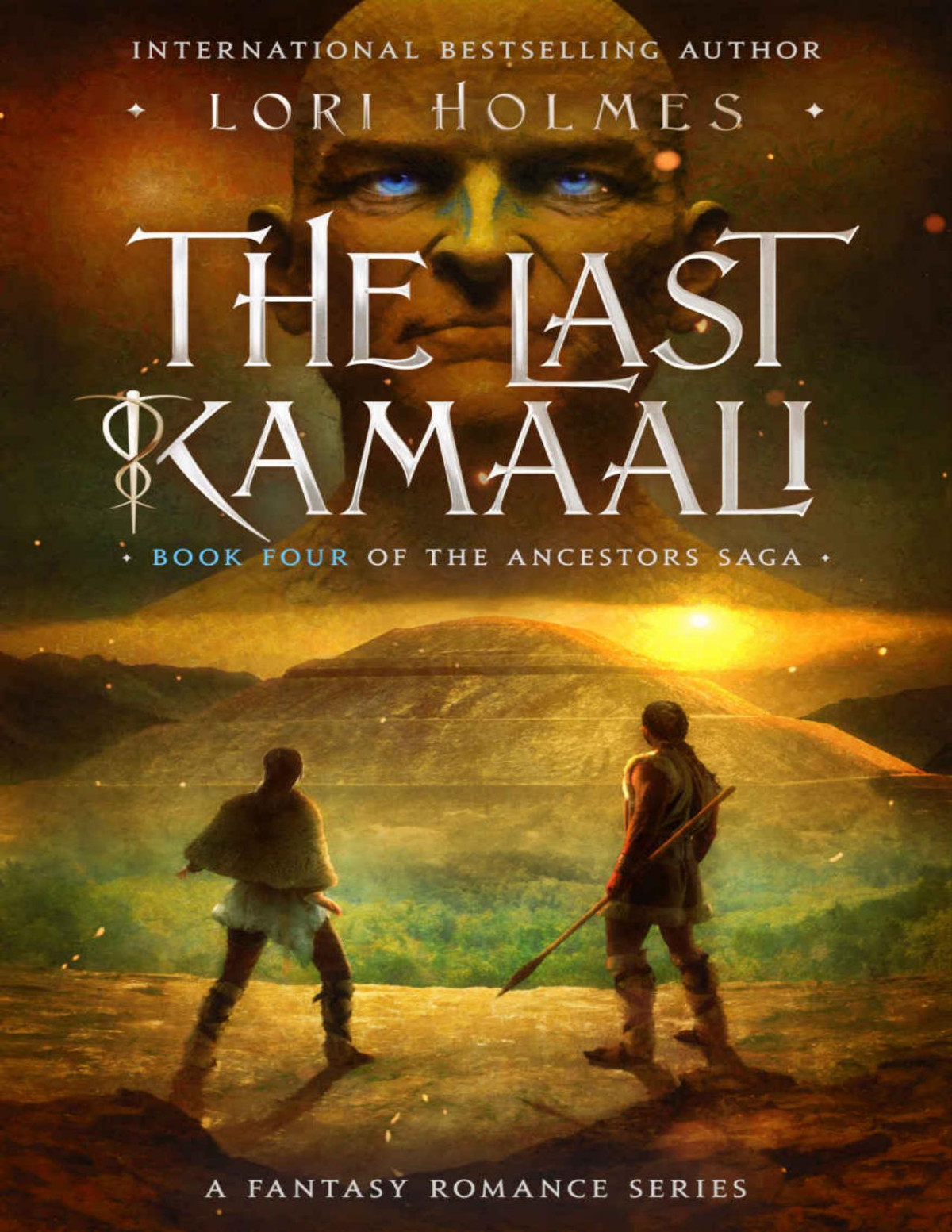The Last Kamaali A Fantasy Romance Series The Ancestors Saga Book 4 Lori Holmes