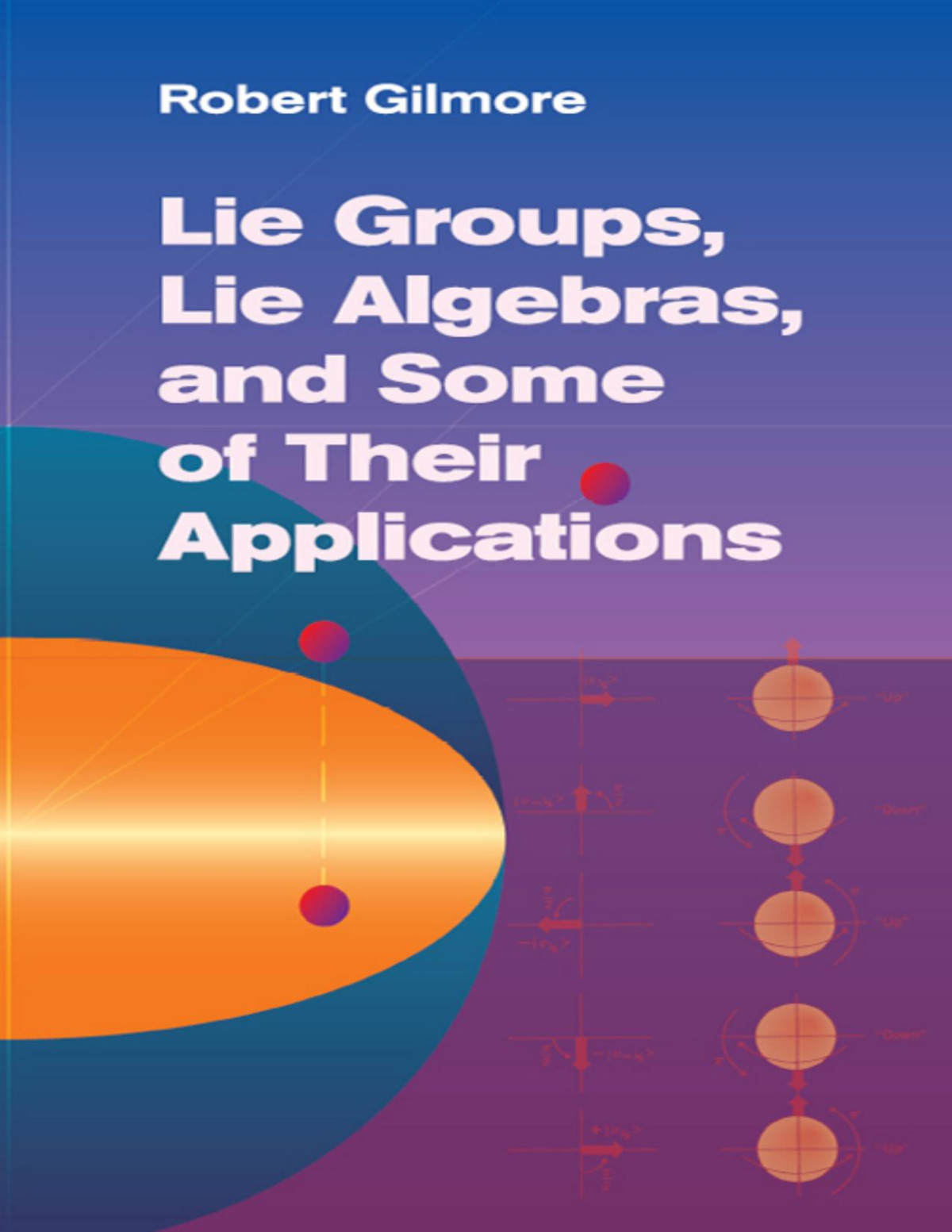 Lie Groups Lie Algebras And Some Of Their Applications Robert Gilmore