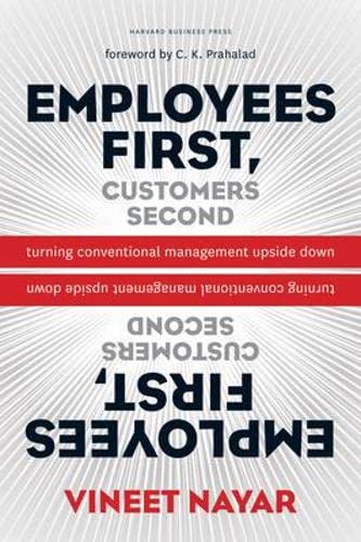 Employees First Customers Second Turning Conventional Management Upside Down 56295th Edition Vineet Nayar