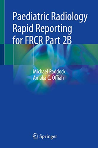 Paediatric Radiology Rapid Reporting For Frcr Part 2b 1st Ed 2019 Michael Paddock