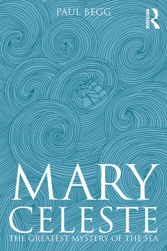 Mary Celeste The Greatest Mystery Of The Sea Paul Begg