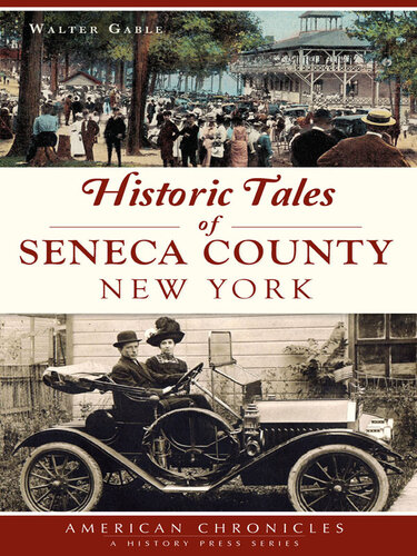 Historic Tales Of Seneca County New York Walter Gable