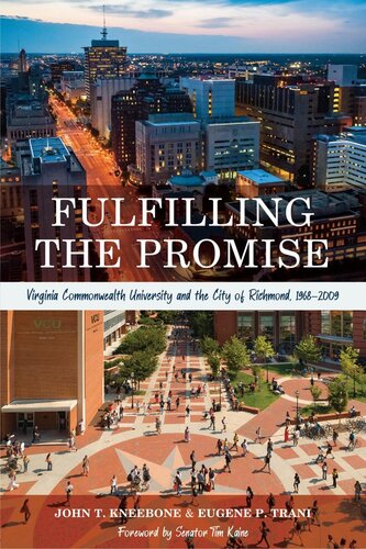 Fulfilling The Promise Virginia Commonwealth University And The City Of Richmond 19682009 Eugene P Trani John T Kneebone University Of Virginia Press
