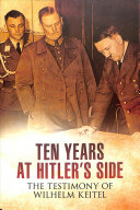 Ten Years At Hitlers Side The Testimony Of Wilhelm Keitel Bob Carruthers