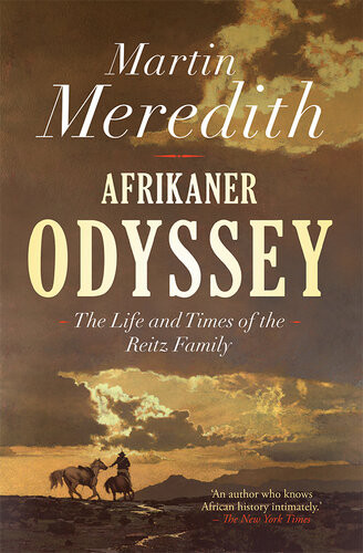 Afrikaner Odyssey The Life And Times Of The Reitz Family Martin Meredith