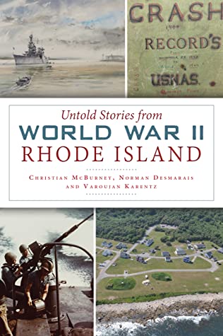 Untold Stories From World War Ii Rhode Island Christian Mcburney Norman Desmarais