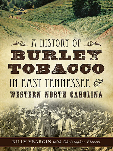A History Of Burley Tobacco In East Tennessee Western North Carolina Billy Yeargin