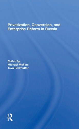 Privatization Conversion And Enterprise Reform In Russia Michael Mcfaul Ed