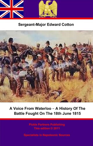 A Voice From Waterloo A History Of The Battle Fought On The 18th June 1815 Sergeantmajor Edward Cotton