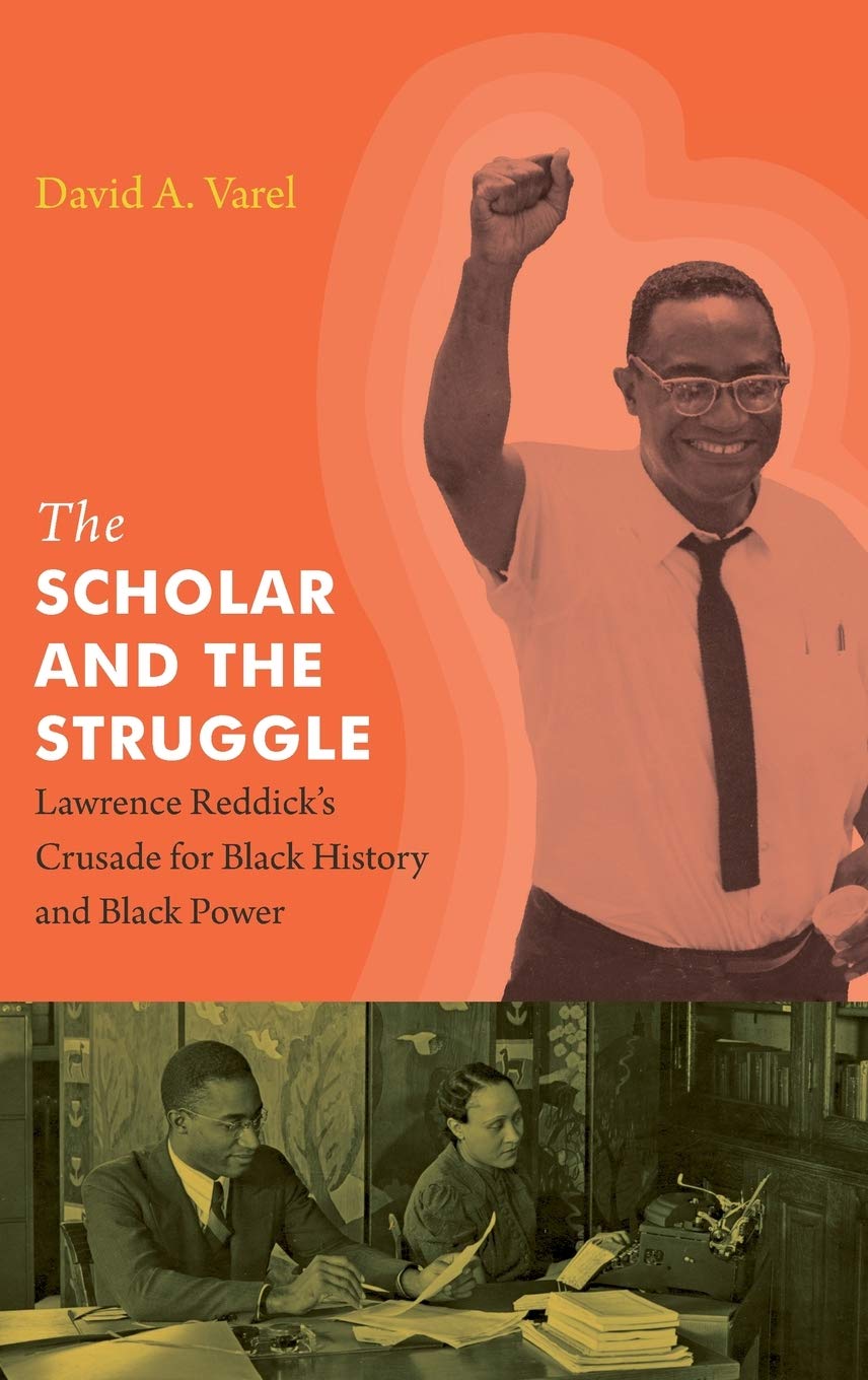 The Scholar And The Struggle Lawrence Reddicks Crusade For Black History And Black Power Illustrated David A Varel