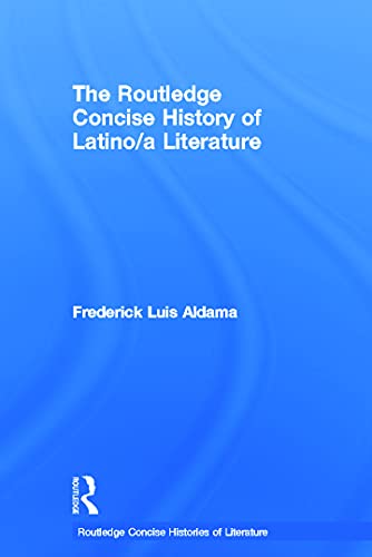 The Routledge Concise History Of Latinoa Literature 1st Edition Frederick Luis Aldama